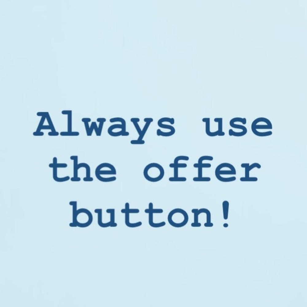 Always use the offer button!